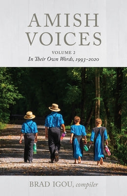 Amish Voices, Volume 2: In Their Own Words 1993-2020 by Igou, Brad