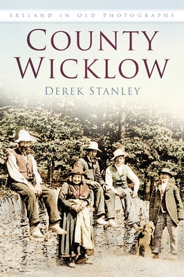 County Wicklow in Old Photographs Paperback Thp Ireland