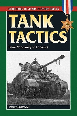 Tank Tactics: From Normandy to Lorraine Paperback Stackpole Books
