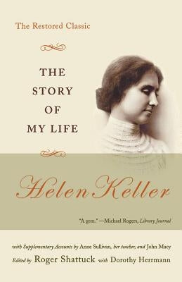 The Story of My Life: The Restored Classic by Keller, Helen