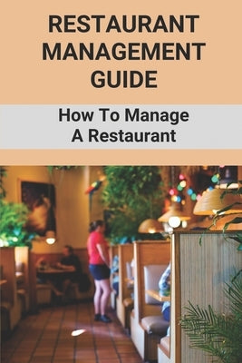 Restaurant Management Guide: How To Manage A Restaurant: Equipment Needed To Start A Restaurant by Beckwith, Rod