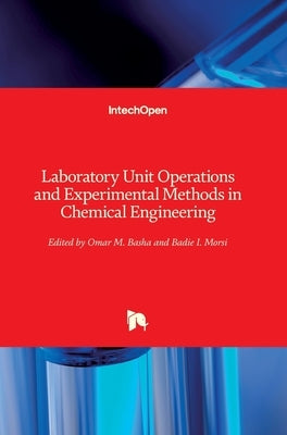 Laboratory Unit Operations and Experimental Methods in Chemical Engineering by Basha, Omar M.