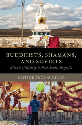 Buddhists, Shamans, and Soviets: Rituals of History in Post-Soviet Buryatia Paperback Oxford University Press, USA