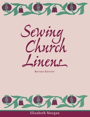 Sewing Church Linens (Revised): Convent Hemming and Simple Embroidery by Morgan, Elizabeth