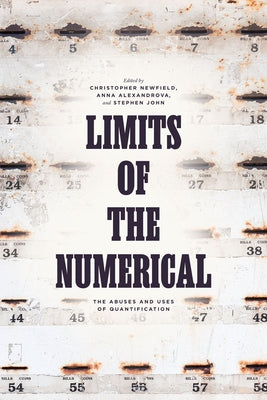Limits of the Numerical: The Abuses and Uses of Quantification Paperback University of Chicago Press