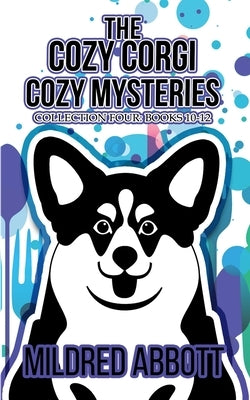 The Cozy Corgi Cozy Mysteries - Collection Four: Books 10-12 Paperback Independently Published