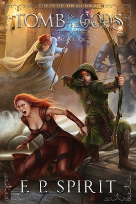 Tomb of the Gods (Rise of the Thrall Lord Book Four) Paperback F. P. Spirit