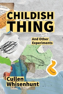 Childish Thing and Other Experiments Paperback Fine Dog Press