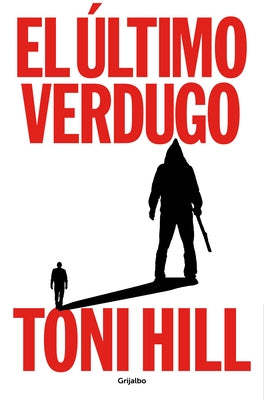 El Último Verdugo / The Last Executioner by Hill, Antonio