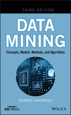 Data Mining: Concepts, Models, Methods, and Algorithms by Kantardzic, Mehmed