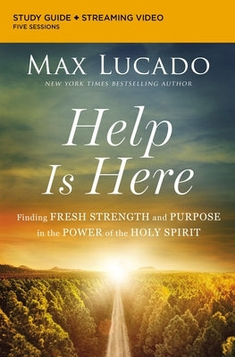 Help Is Here Bible Study Guide Plus Streaming Video: Finding Fresh Strength and Purpose in the Power of the Holy Spirit Paperback Harperchristian Resources