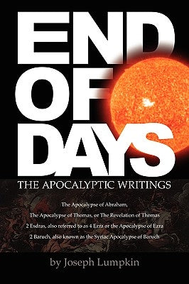 End of Days - The Apocalyptic Writings by Lumpkin, Joseph B.