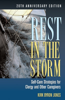 Rest in the Storm: Self-Care Strategies for Clergy and Other Caregivers, 20th Anniversary Edition Paperback Judson Press