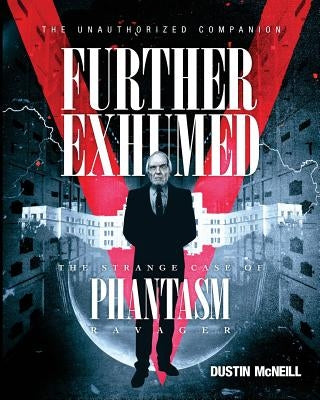 Further Exhumed: The Strange Case of Phantasm Ravager Paperback Harker Press