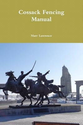 Cossack Fencing Manual by Lawrence, Marc