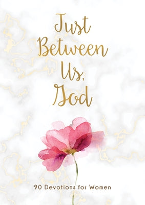 Just Between Us, God: 90 Devotions for Women Paperback Barbour Publishing