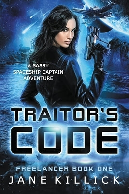 Traitor's Code: A Sassy Spaceship Captain Adventure Paperback Elly Books