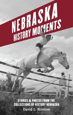 Nebraska History Moments Paperback History Nebraska