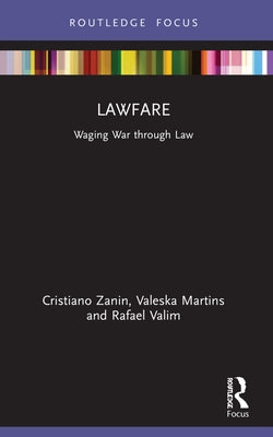 Lawfare: Waging War through Law by Martins, Cristiano