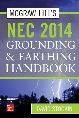 McGraw-Hill's NEC 2014 Grounding and Earthing Handbook by Stockin, David