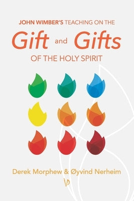 John Wimber's Teaching on the Gift and Gifts of the Holy Spirit Paperback Independently Published