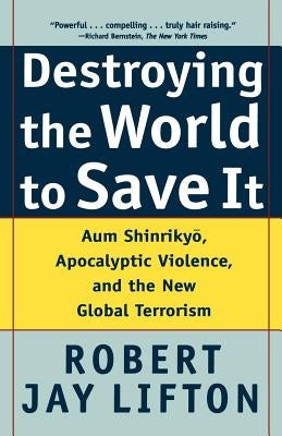 Destroying the World to Save It: Aum Shinrikyo, Apocalyptic Violence, and the New Global Terrorism Paperback St. Martins Press-3PL