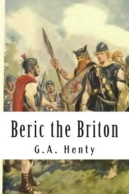 Beric the Briton Paperback Createspace Independent Publishing Platform