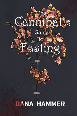 The Cannibal's Guide to Fasting Paperback Cinnabar Moth Publishing LLC