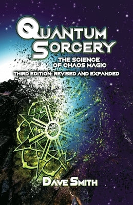 Quantum Sorcery: The Science of Chaos Magic 3rd Edition by Smith, Dave
