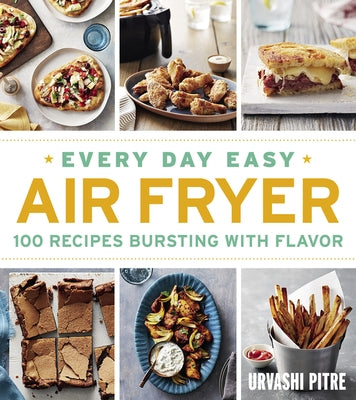 Every Day Easy Air Fryer: 100 Recipes Bursting with Flavor Paperback Harvest Publications