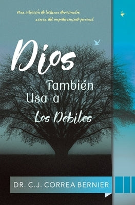 Dios también usa a los débiles by Correa Bernier, Carlos J.