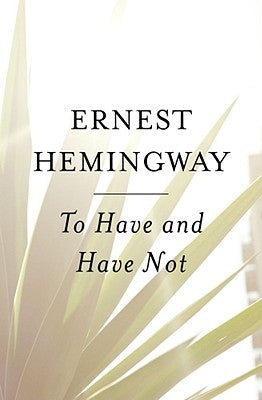 Paperback of "To Have and Have Not" by Scribner Book Company, showing the book cover with title and author details.