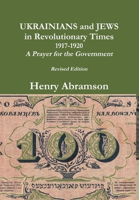 Ukrainians and Jews in Revolutionary Times by Abramson, Henry