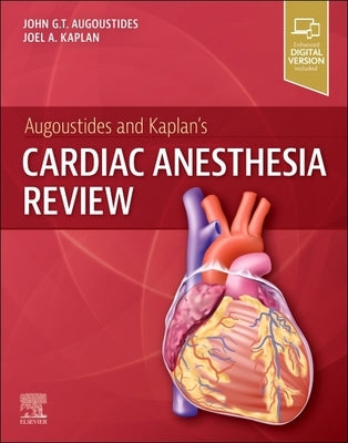 Augoustides and Kaplan's Cardiac Anesthesia Review by Augoustides, John G. T.
