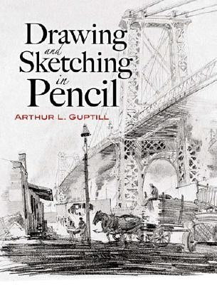 Drawing and Sketching in Pencil by Guptill, Arthur L.