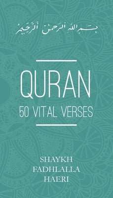 Quran: 50 Vital Verses by Haeri, Shaykh Fadhlalla