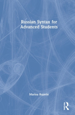 Russian Syntax for Advanced Students by Rojavin, Marina