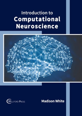 Introduction to Computational Neuroscience by White, Madison