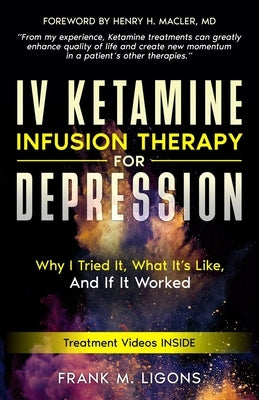 IV Ketamine Infusion Therapy for Depression: Why I tried It, What It's Like, and If It Worked Paperback Next Gen Medical, LLC