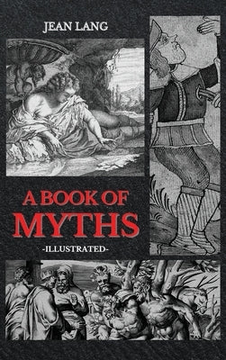 A Book of Myths: Illustrated by Lang, Jean