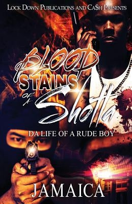 Blood Stains of a Shotta: Da Life Of A Rude Boy Paperback Lock Down Publications