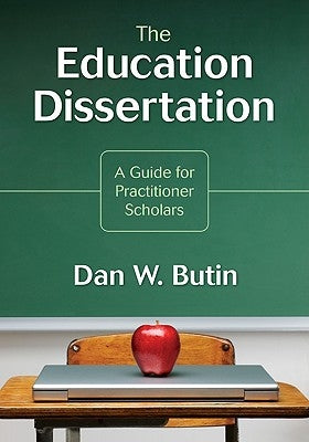 The Education Dissertation: A Guide for Practitioner Scholars Paperback Corwin Publishers