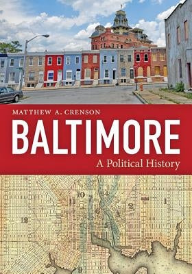Baltimore: A Political History Paperback Johns Hopkins University Press