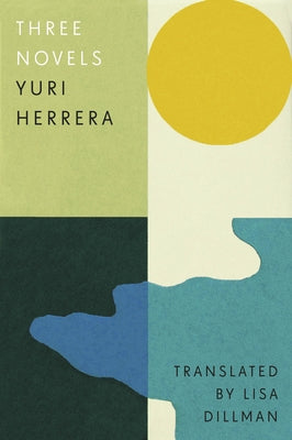 Three Novels: Kingdom Cons, Signs Preceding the End of the World, the Transmigration of Bodies by Herrera, Yuri