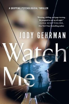 Watch Me: A Gripping Psychological Thriller by Gehrman, Jody