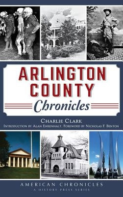Arlington County Chronicles by Clark, Charlie