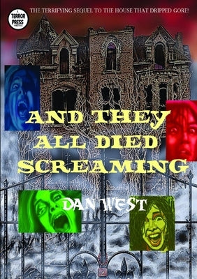 And They All Died Screaming by West, Dan