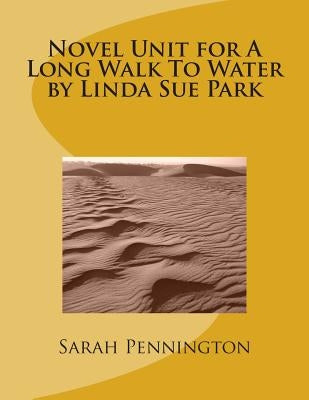 Novel Unit for A Long Walk To Water by Linda Sue Park Paperback Createspace Independent Publishing Platform