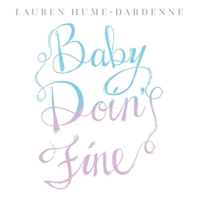Baby Doin' Fine by Hume-Dardenne, Lauren