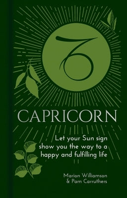 Capricorn: Let Your Sun Sign Show You the Way to a Happy and Fulfilling Life by Williamson, Marion